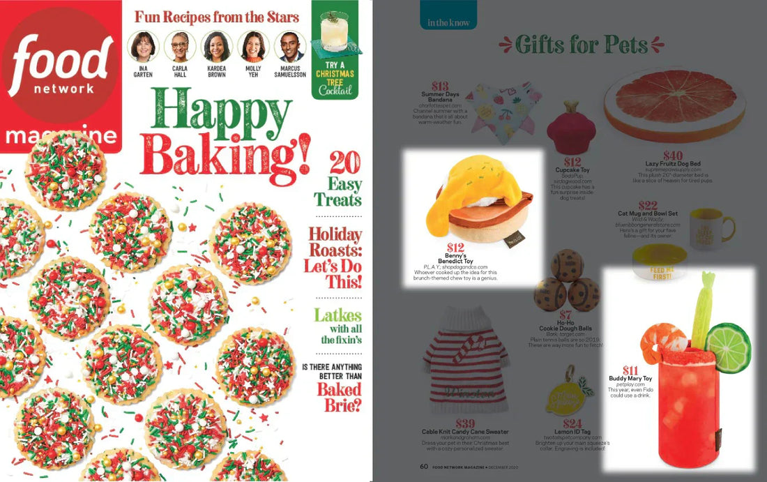 P.L.A.Y.'s Barking Brunch Benny's Benedict and Buddy Mary toys were featured in the Food Network Magazine's Gifts for Pets section.